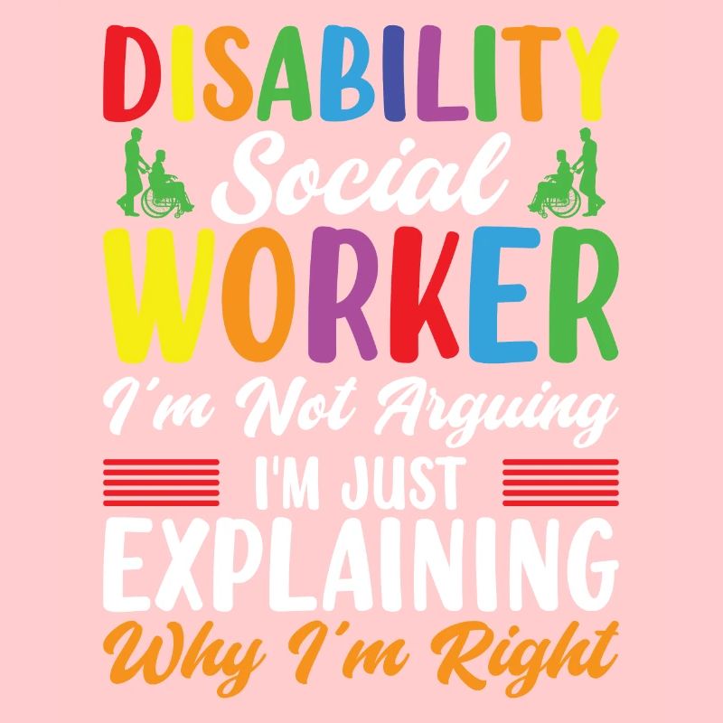 Disability Social Worker I'm Not Arguing
