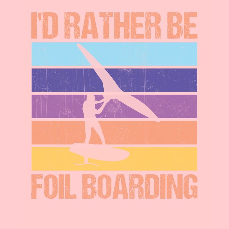 I’d Rather Be WingFoil Boarding - Surfeur Hydrofoil