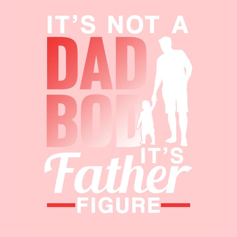 Not A Dad Bod But A Father Figure Papa