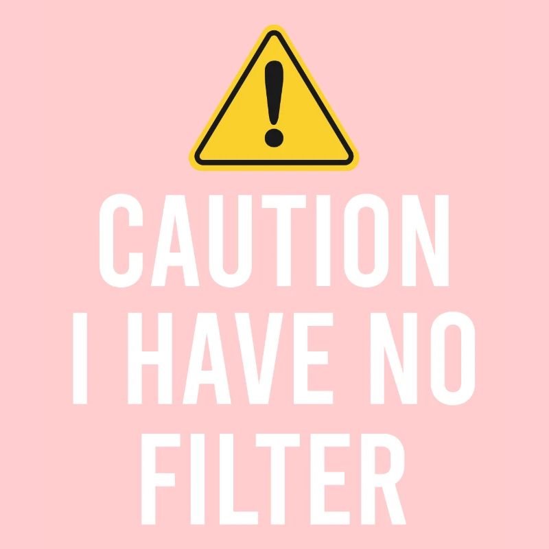 Sarcastic - Caution I have no filter - Sarcasm