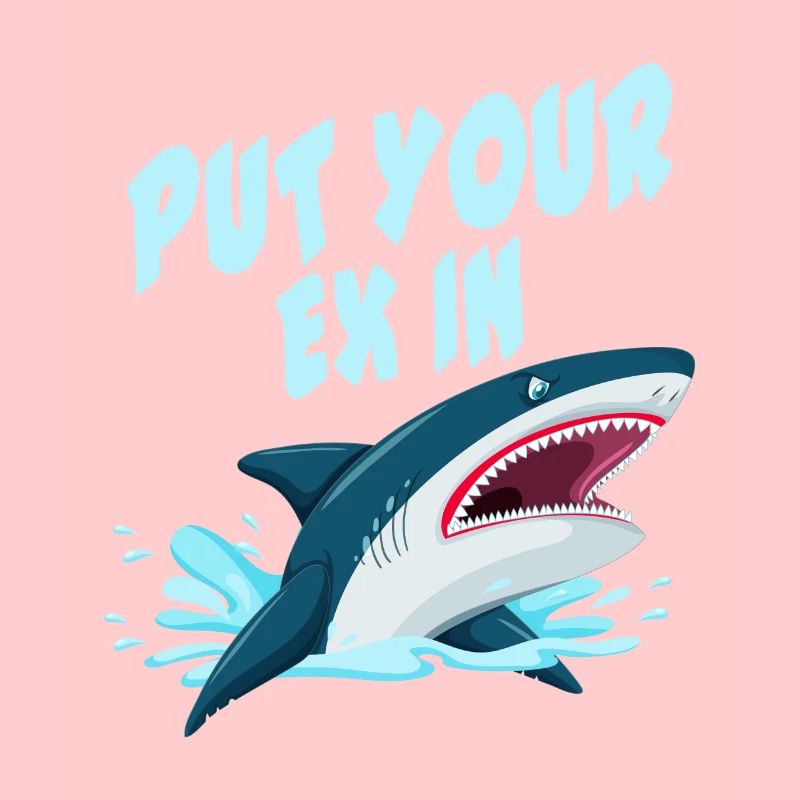 Put Your Ex In - Shark