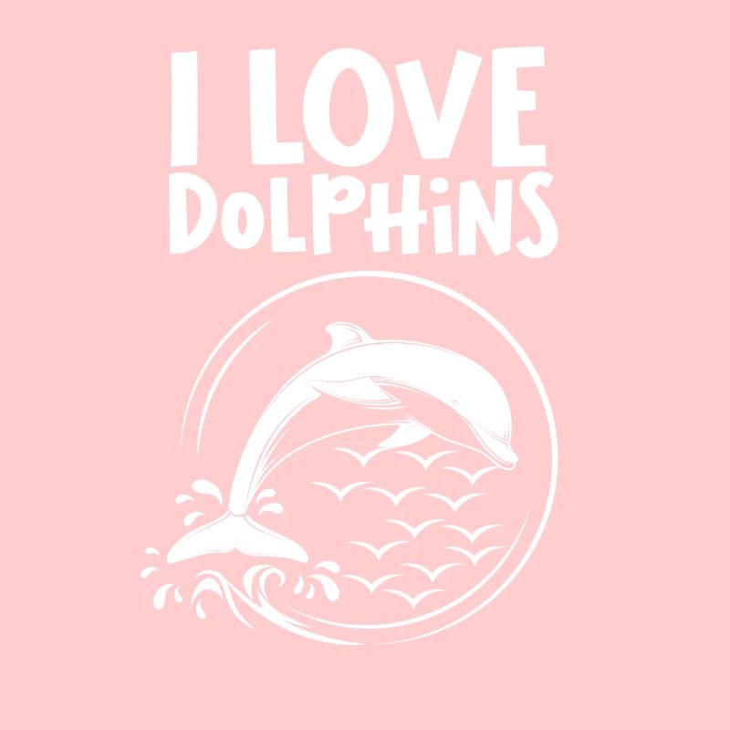 I love dolphins dolphin