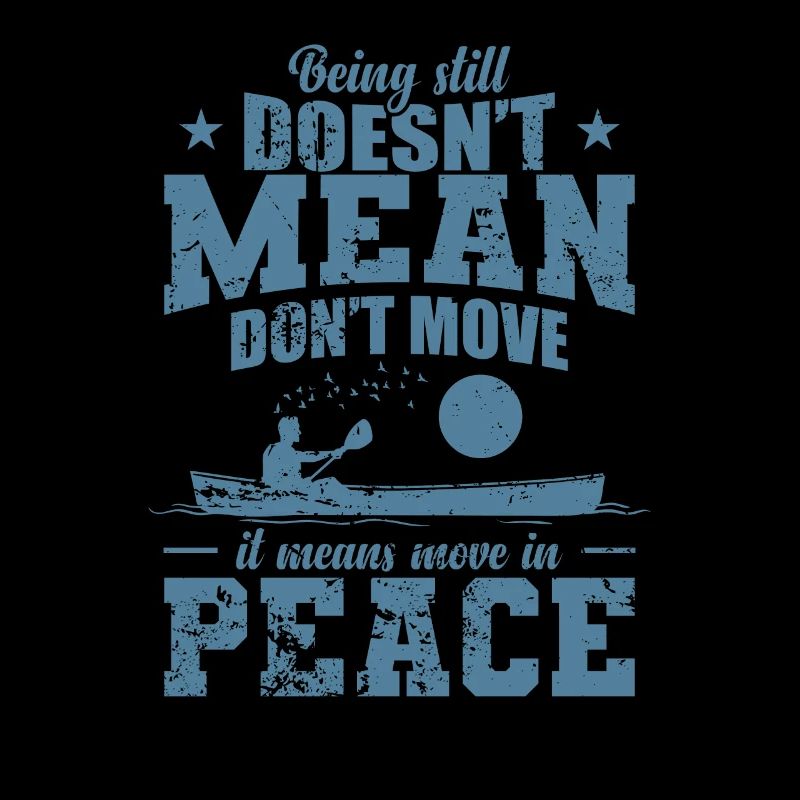 Being still doesn't Mean don't move Kajak