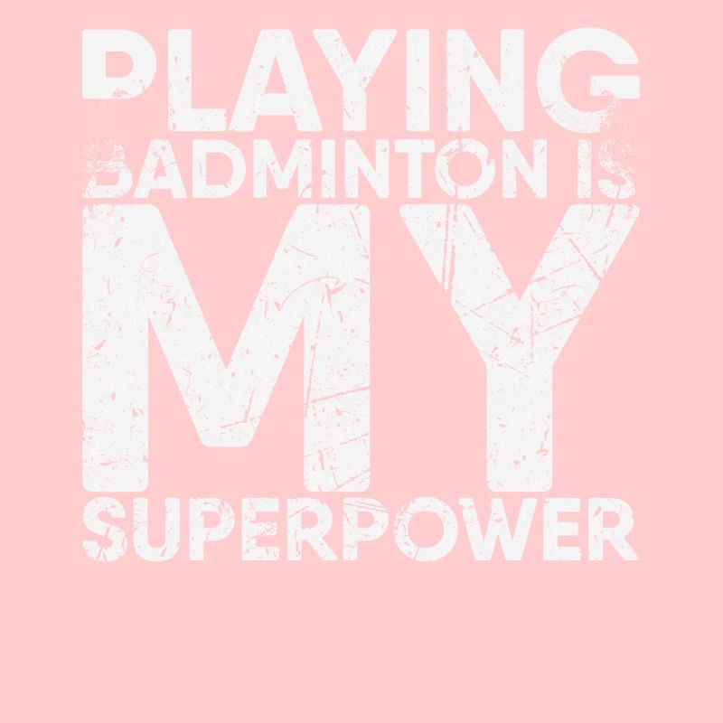 Playing badminton is my superpower for