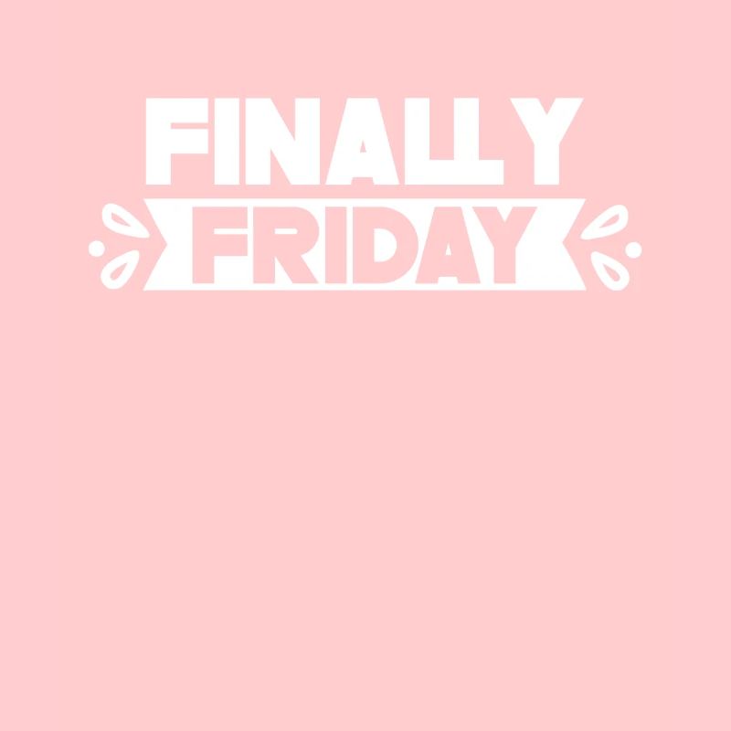 Finally Friday Humor Sarcastic Weekend