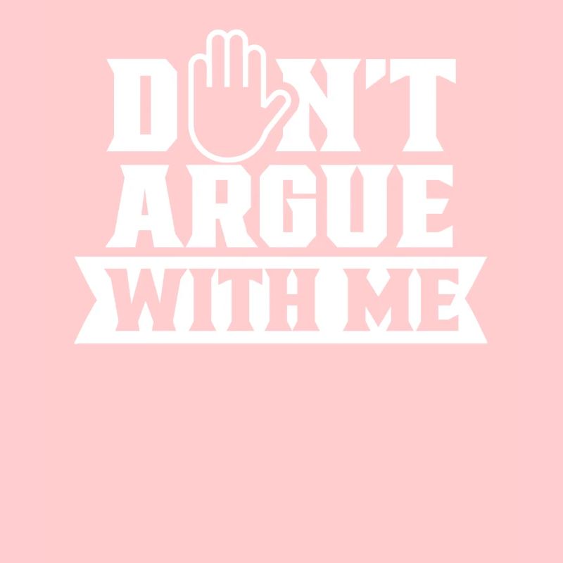 Diskutiere Nicht Mit Mir Argumentieren Argument