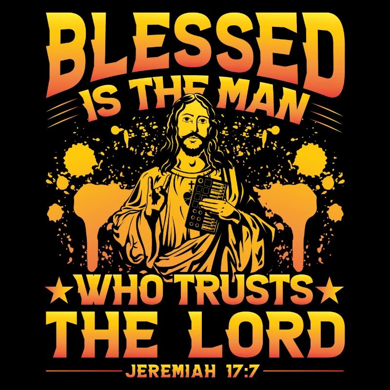 Bless the man who trusts the lord