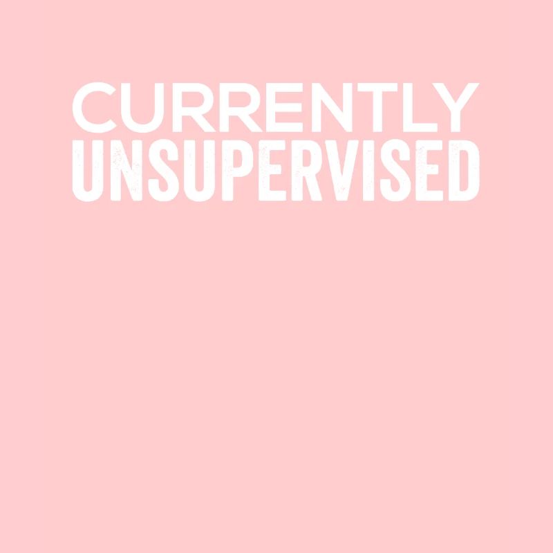 Currently unsupervised sarcastically unsupervised