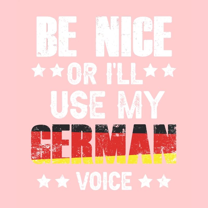 Sei Nett Oder Ich Benutze Meine Deutsche Stimme