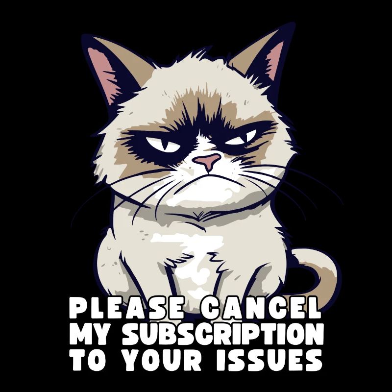 Grump Please Cancel My Subscription To Your Issues