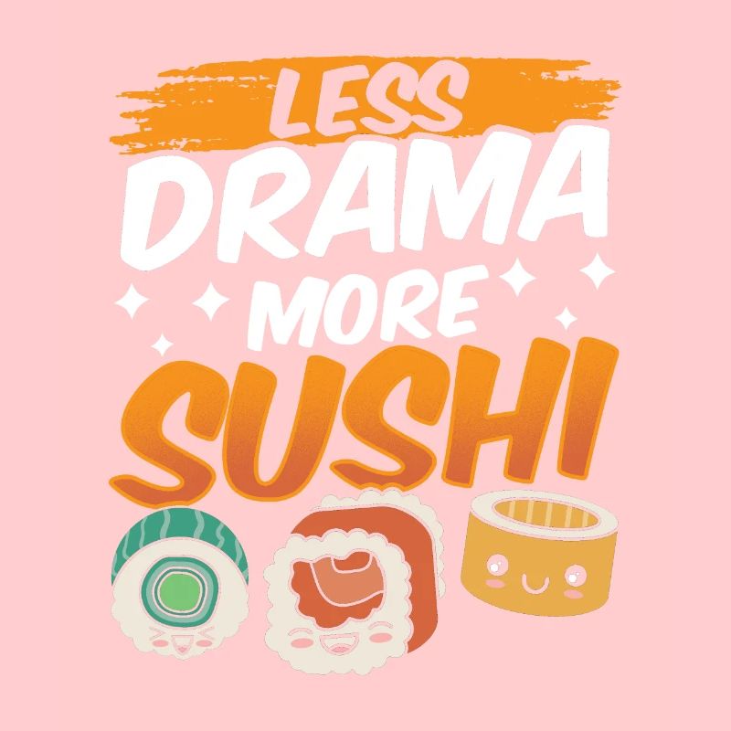 Moins de drame Plus de sushis Fan Lovers Nourriture
