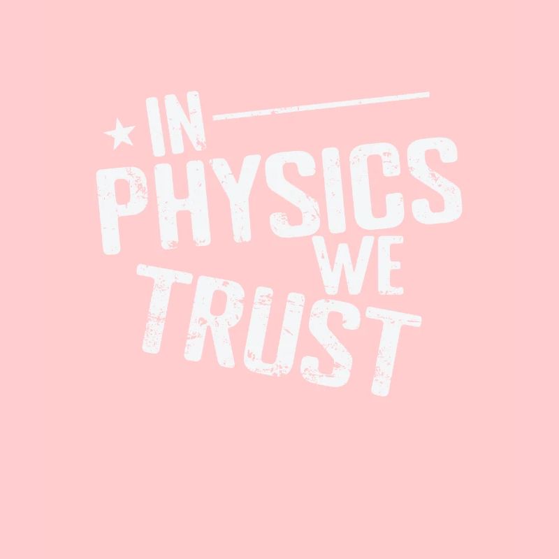 In Physics we Trust Naturwissenschaft