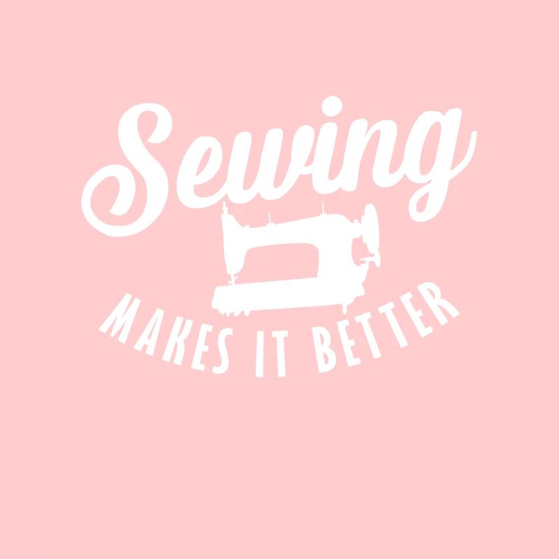 Sewing Makes it Better Nähen