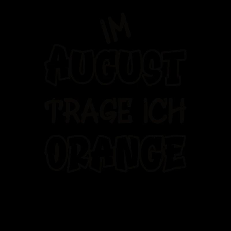 Im August trage ich orange Spruch Farbe orange
