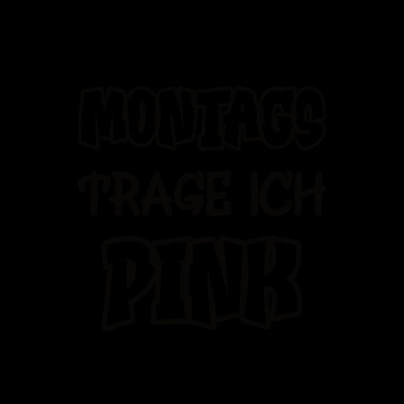 Montags trage ich pink Spruch Farbe pink
