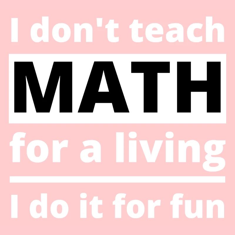 Math Teacher Teaching School Funny Quote Saying