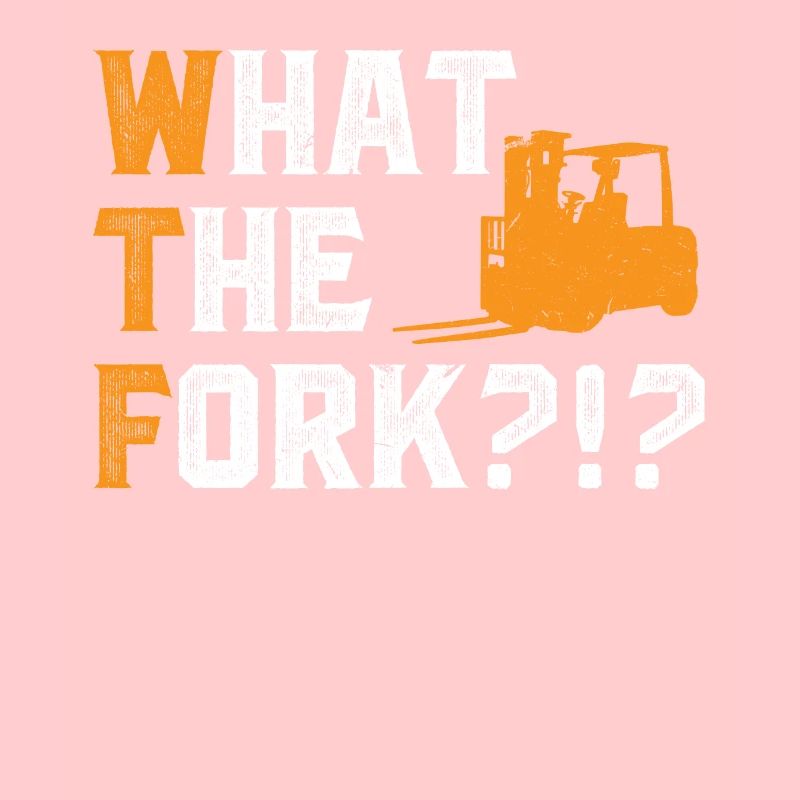 What The Fork - Forklift Operator