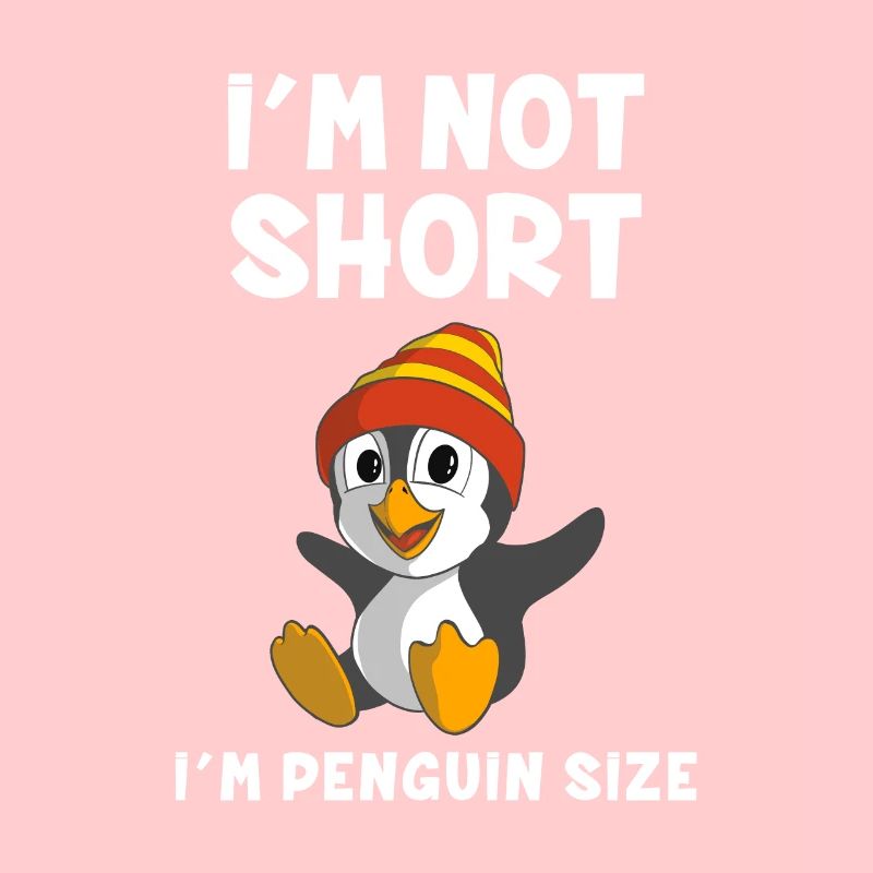 I'm Not Short I'm Penguin Size