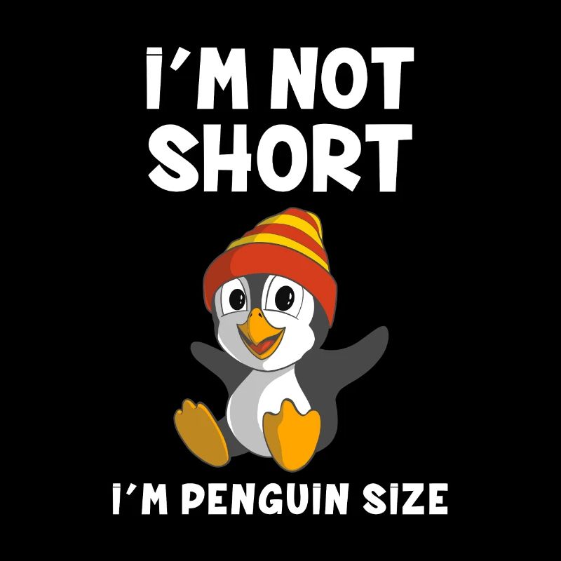 I'm Not Short I'm Penguin Size