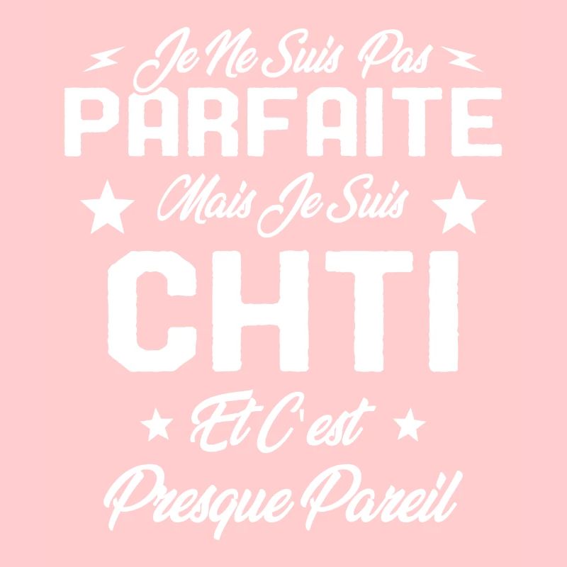 Je ne Suis pas Parfaite Mais je suis Chti Cadeau