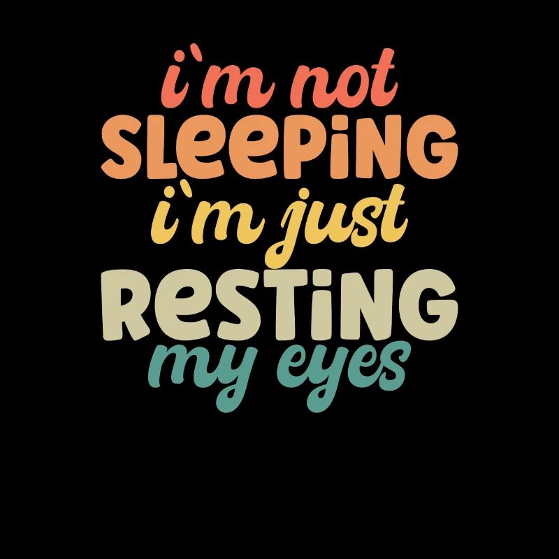 I don't sleep, I just rest my eyes
