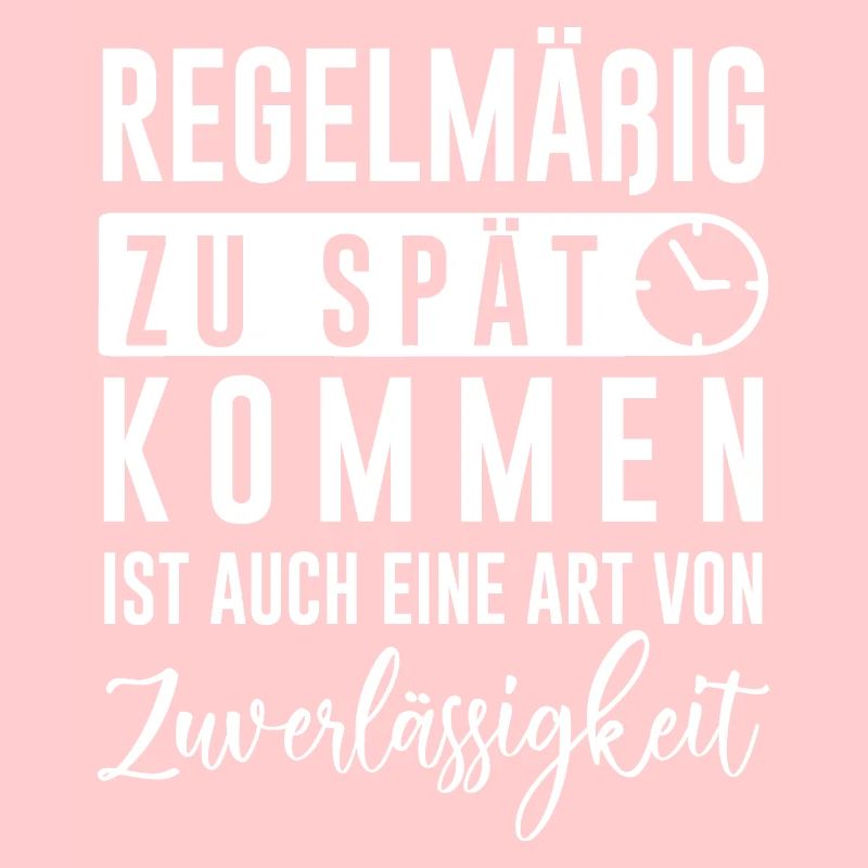 Unpünktlich zu spät lustiger Spruch Geschenk