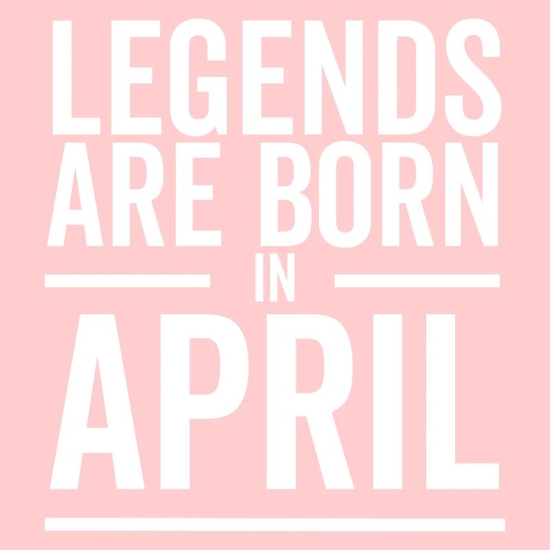 Legends Are Born in April