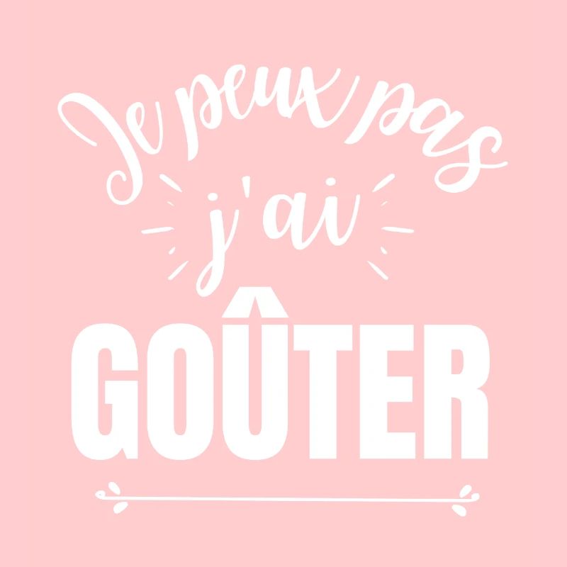 Je peux pas j'ai goûter