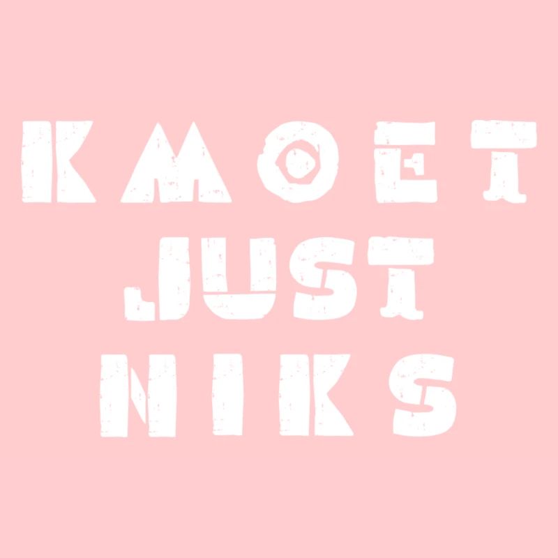 Kmoet just niks. Antwerps dialect shirts