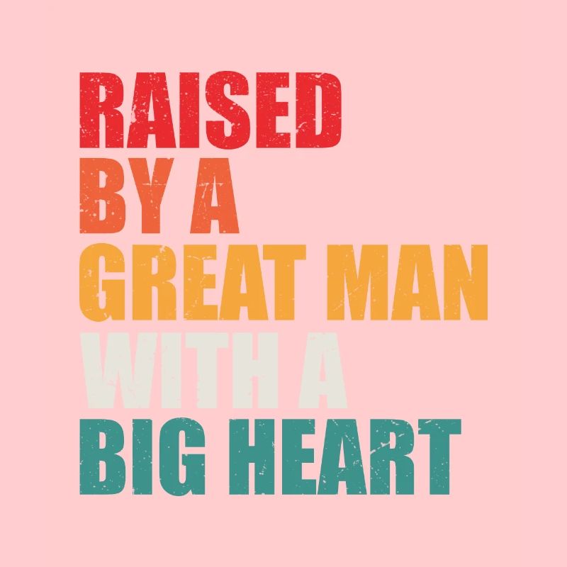 Raised by a Great Man With a Big Heart