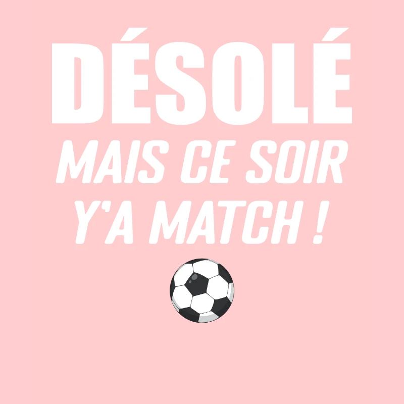 Désolé Mais Ce Soir Y'a Match