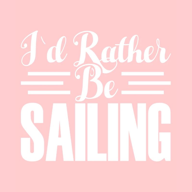 I WOULD RATHER SAIL