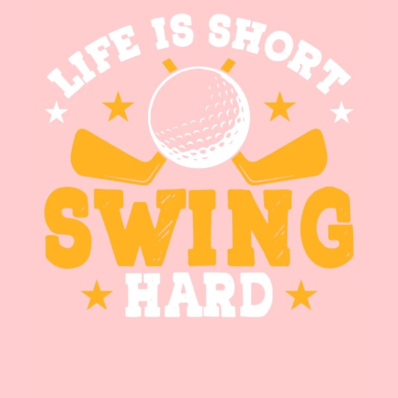 Life is short swing hard - Golfing