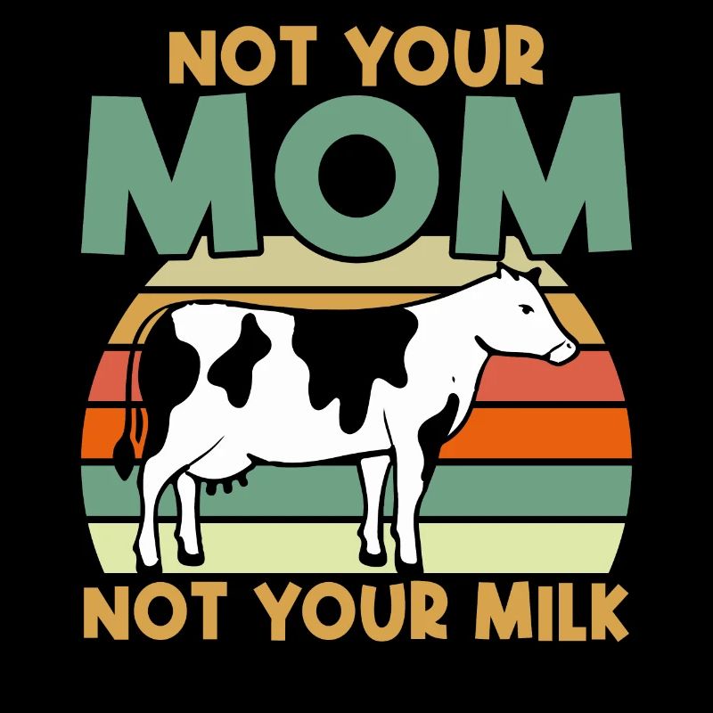 Pas ta mère, pas ton lait - Vegan