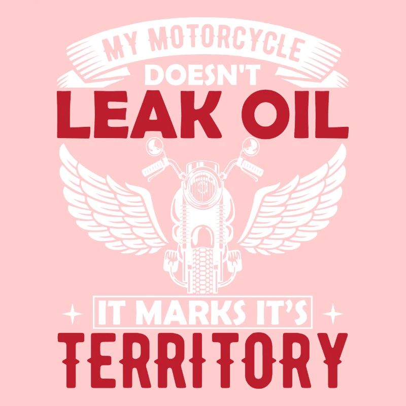 My Motorcycle Doesn't Leak Oil, It Marks Its Terri