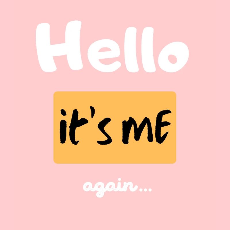 Hello it s me again...