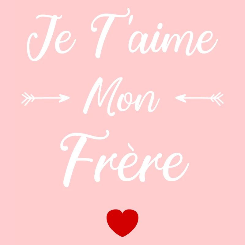 je t'aime mon Frère