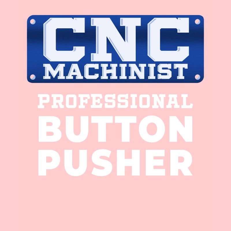 CnC Machinist Button Pusher Funny Quote Idée cadeau