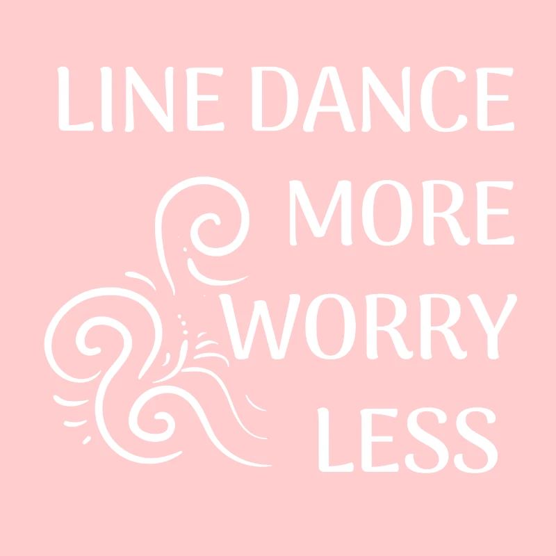 Line Dancer Gift: Line Dance more, worry less