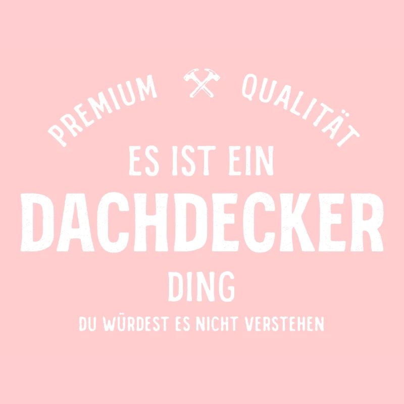 Es ist ein Dachdecker Ding