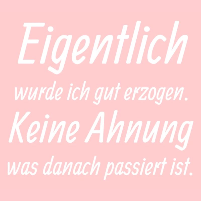 Eigentlich gut erzogen Zitatshirt 