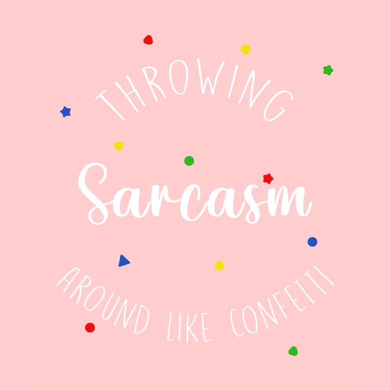 Throwing sarcasm around new