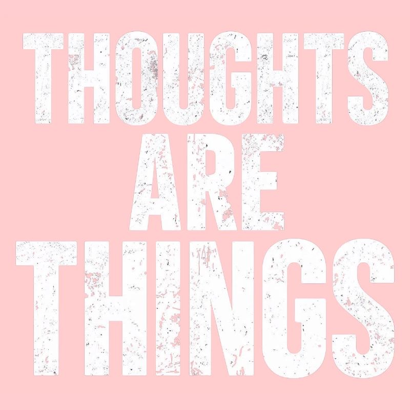 Pensées qui deviennent choses