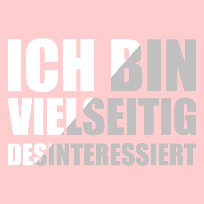 Ich Bin Vielseitig Desinteressiert