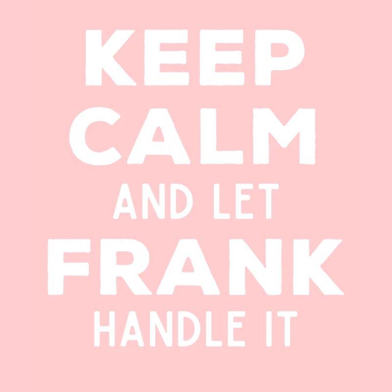 Keep Calm Lass Frank das regeln Lustiger Spruch
