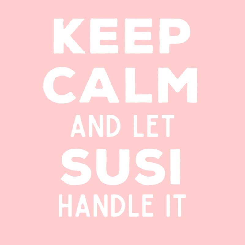 Keep Calm Lass Susi das regeln Lustiger Spruch