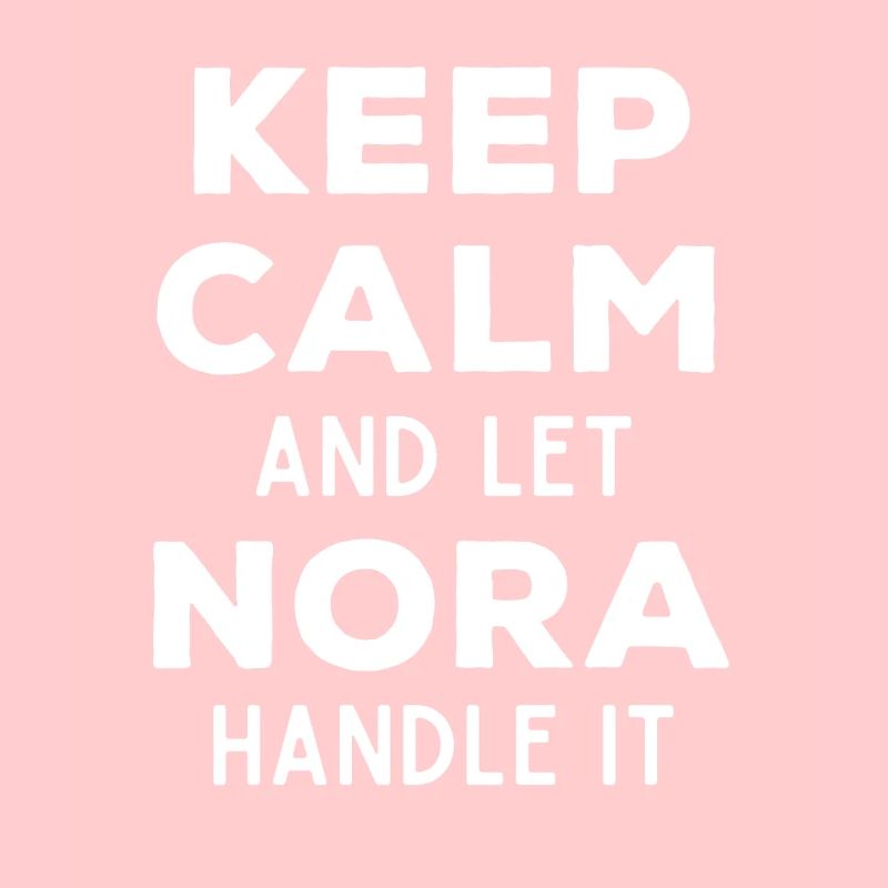 Keep Calm Let Nora Fix It Funny Saying