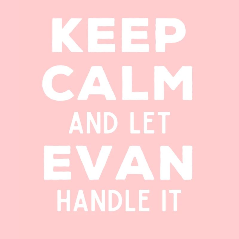 Keep Calm Let Evan sort it out Funny Saying