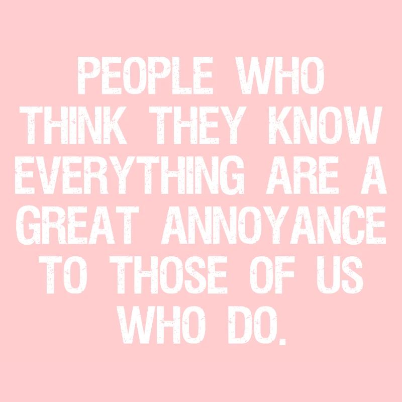 people who think they know everything