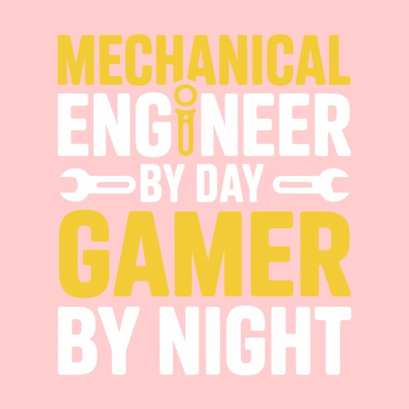 Mechanical Engineer by Day Gamer by Night